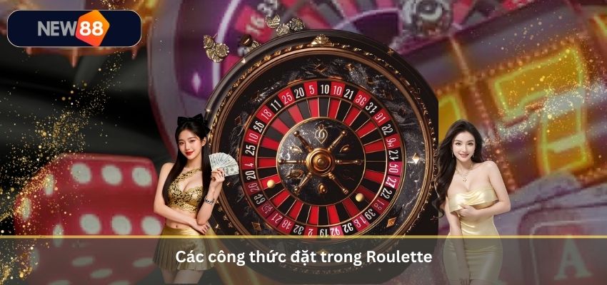 Các công thức đặt trong Roulette
