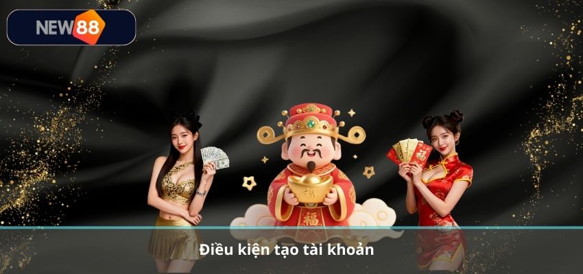 Điều kiện tạo tài khoản