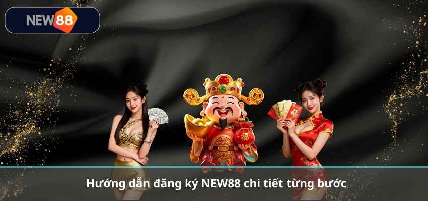 Hướng dẫn đăng ký NEW88 chi tiết từng bước
