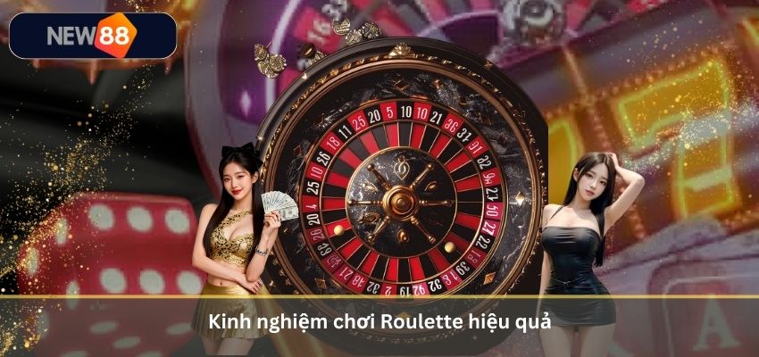 Kinh nghiệm chơi Roulette hiệu quả