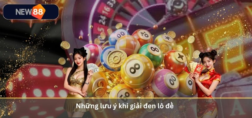 Những lưu ý khi giải đen lô đề
