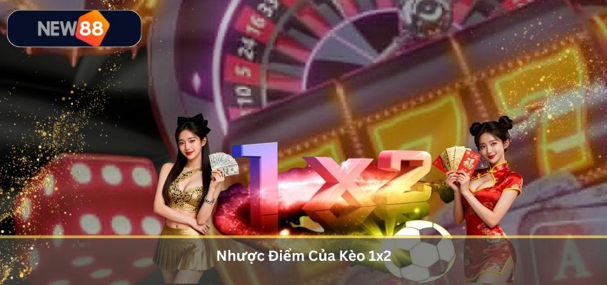 Nhược Điểm Của Kèo 1x2